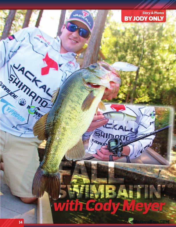 Fall Swimbaitin ’
with Cody Meyer
by Jody Only