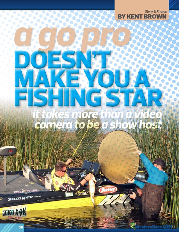 A Go Pro Doesn't 
Make You A Fishing Star
by Kent Brown