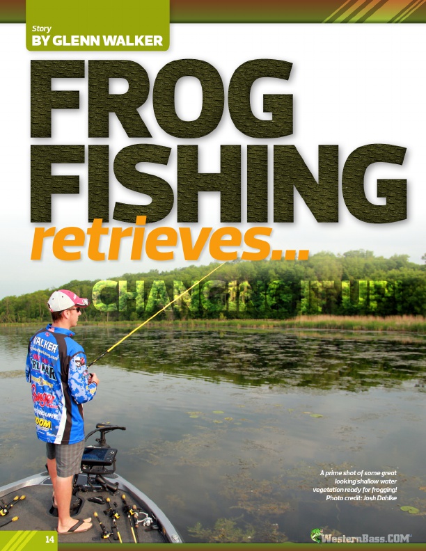 Frog Fishing Retrieves... Changing it Up!
by Glenn Walker