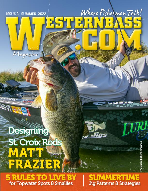 Summer 2022 Bass Fishing Tips and Techniques | The Silicon Valley of Bass Fishing | WesternBass Digital Mag Summer 2022